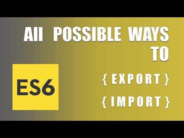 ES6 Modules: ES6 Import and Export - All possible ways