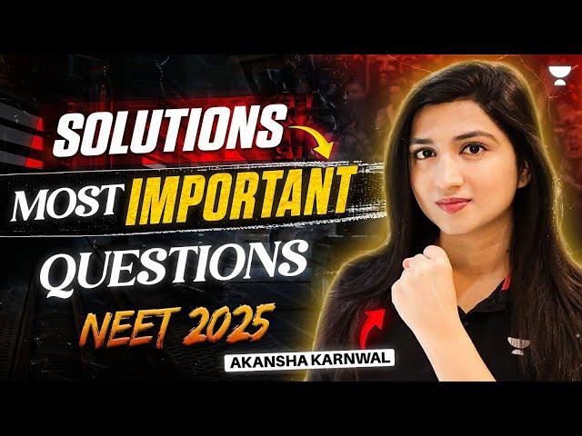 NEET 2025: Solutions | Most Important Questions | Akansha Karnwal