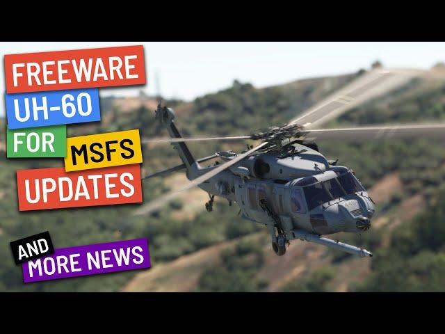 MSFS UH-60 UPDATES + more news