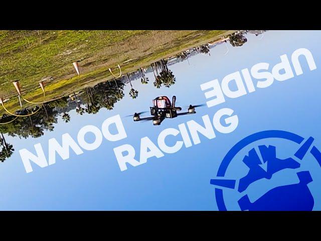 UPSIDE DOWN Drone Racing!?