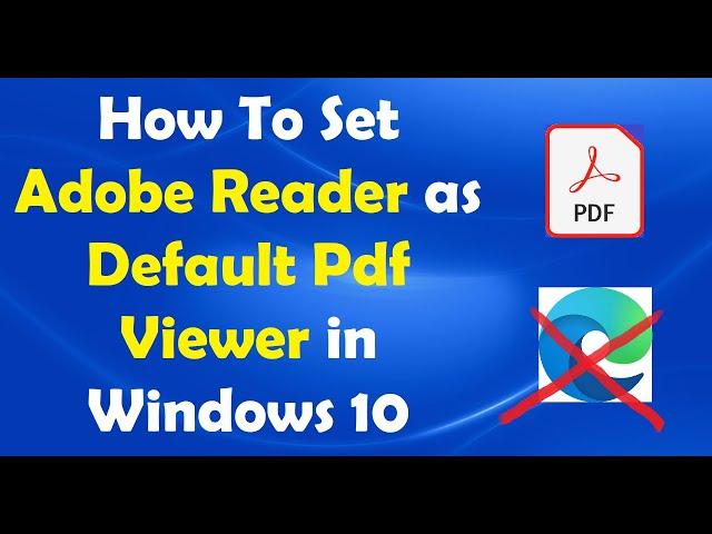 How To Set Adobe Reader as Default Pdf Viewer in Windows 10