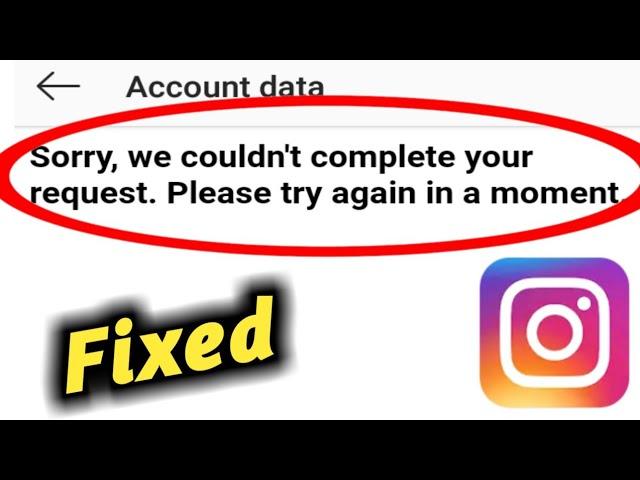 Fix Instagram Sorry We Couldn't Complete Your Request Problem Solved