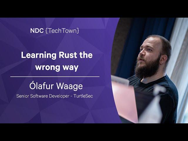 Learning Rust the wrong way - Ólafur Waage - NDC TechTown 2022