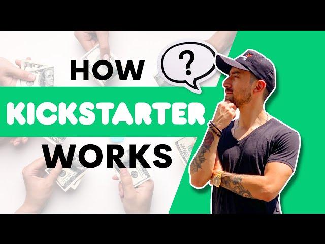 How Does Kickstarter Work?