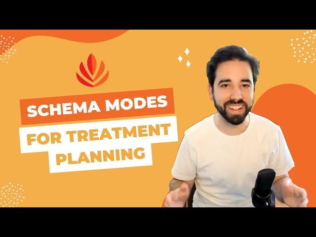 How to use Schema (Mode) Therapy for Great Treatment Planning