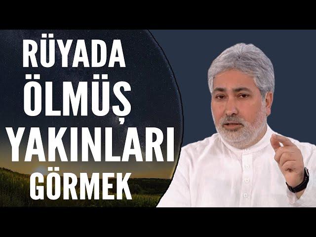 Rüyada Ölmüş Yakınları Görmek Ne Anlama Gelir? | Mehmet Emin Kırgil