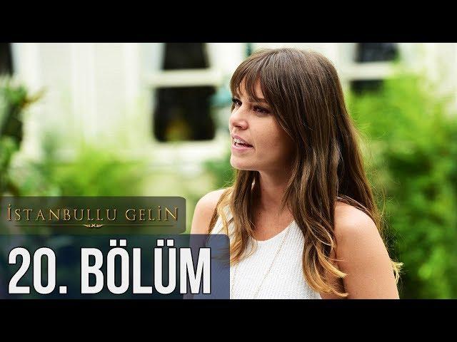 İstanbullu Gelin 20. Bölüm