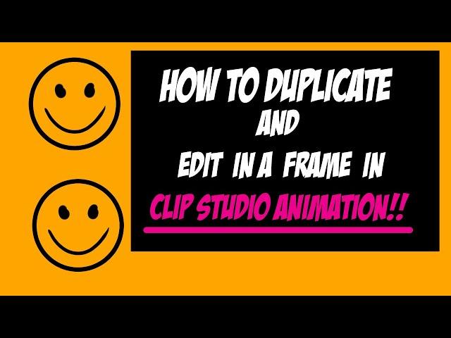 How to duplicate and edit in a frame in clip studio animation.