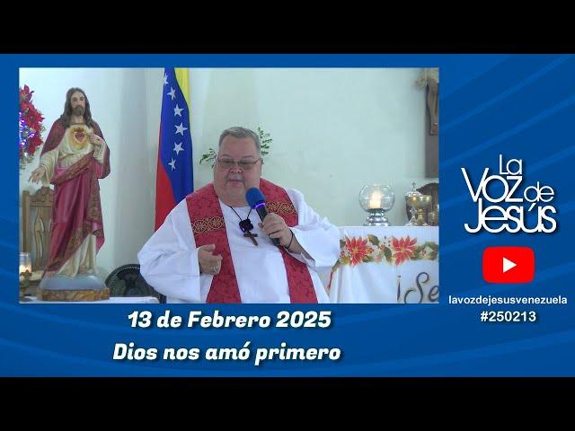 Dios nos amó primero : 13 de Febrero 2025 #250213