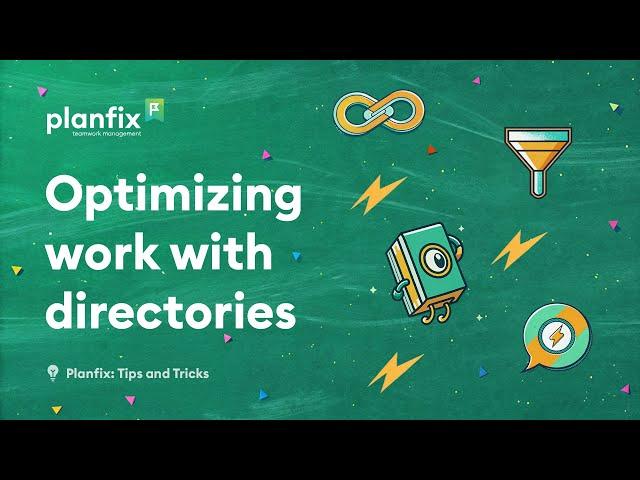 Optimizing work with directories | Planfix: Tips and Tricks