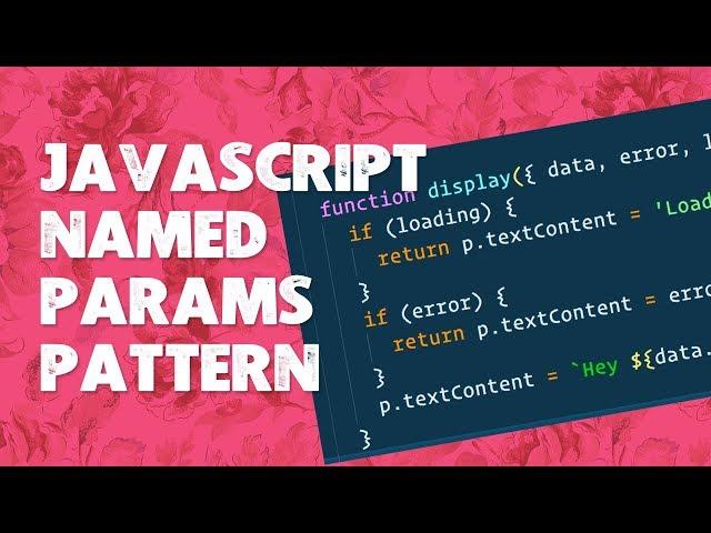 Heres how JavaScript "Named Params" Destructuring Works