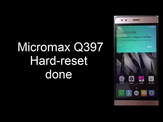 Micromax Q397 Hard reset done.