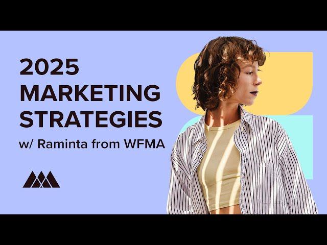 2025 Ecommerce Marketing Strategies w/Raminta from WFMA