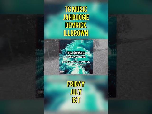 #TGMUSIC #JAHBOOGIE #DEMRICK #ILLBROWN #NEWMUSICFRIDAY