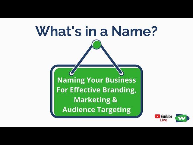 What's in a Name? (Naming Your Business For Effective Branding & Marketing)