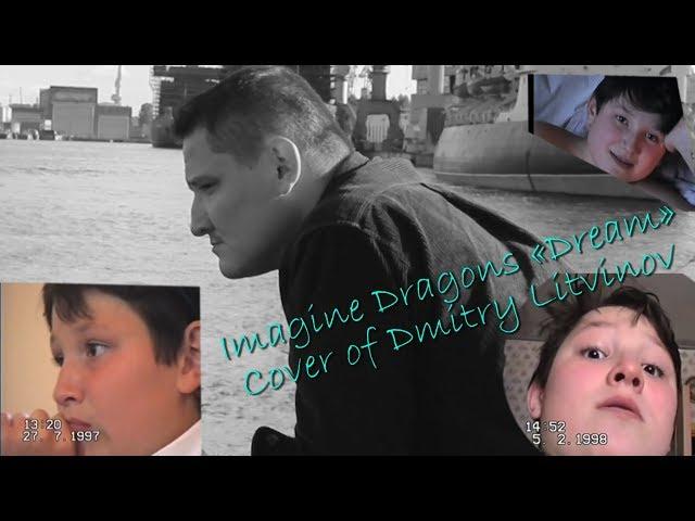 Imagine Dragons - Dream (Cover by Dmitry Litvinov) [Video • 2018]