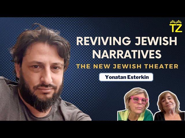 Reviving Jewish Narratives: Yonatan Esterkin on the New Jewish Theater | Tzuzamen