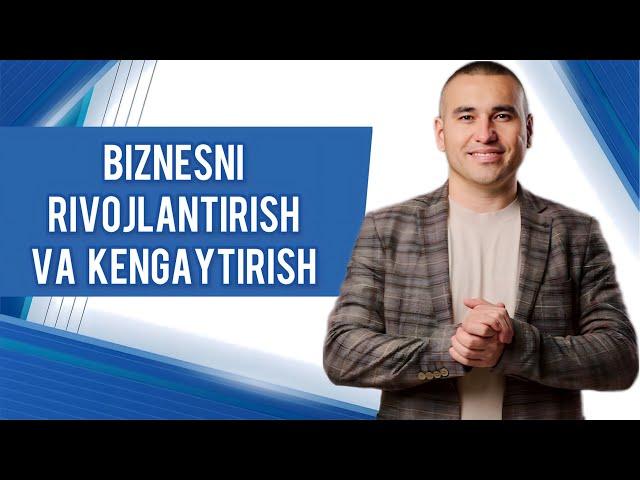 Biznesni rivojlantirish va kengaytirish! #foydalimaslahat