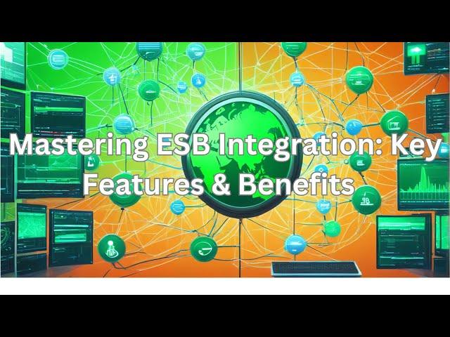 Mastering ESB Integration: Key Features & Benefits