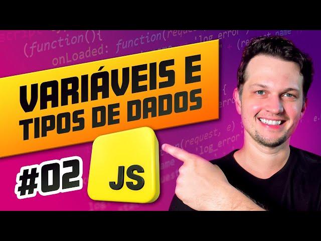 CURSO DE JAVASCRIPT #02 - Variáveis e tipos de dados (let, const)