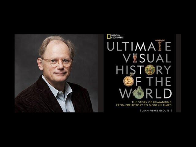 A Conversation with Jean-Pierre Isbouts, author of The Ultimate Visual History of the World