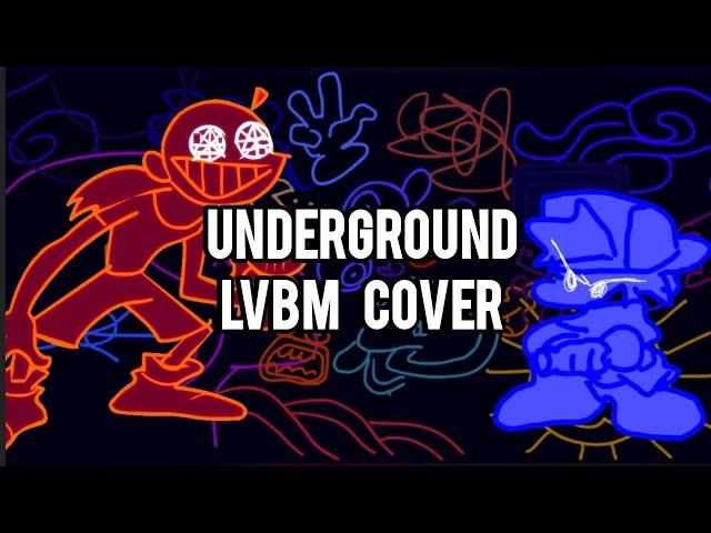 Underground [LVBM Cover]