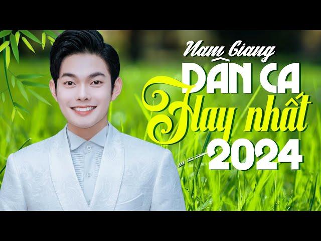 Tuyển Tập Dân Ca Hay Nhất 2024 Toàn Bài Hay - Nam Giang | LK Về Xứ Nghệ Cùng Anh