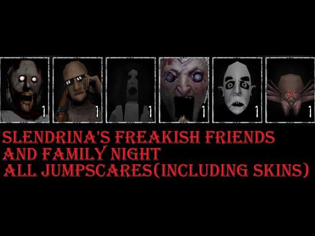 Slendrina's Freakish Friends and Family Night - All Jumpscares (Including Skins)