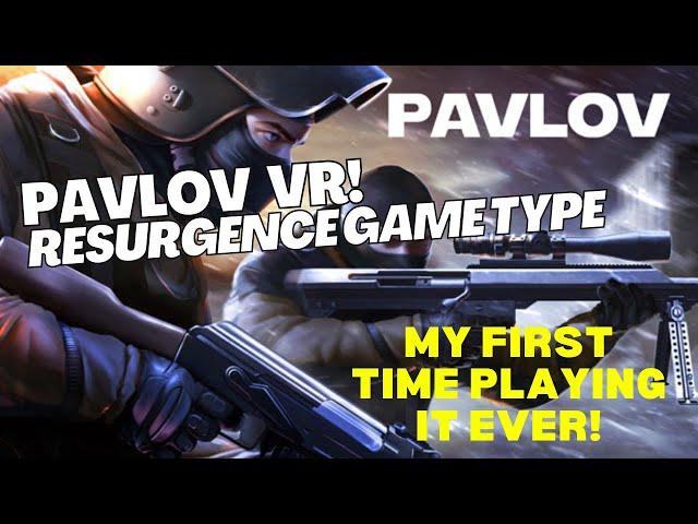 Pavlov VR - RESURGENCE - My first time playing EVER!