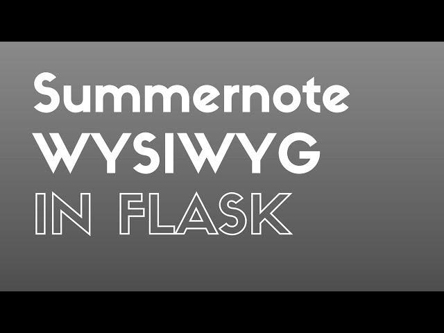 Using the Summernote WYSIWYG Editor in a Flask App