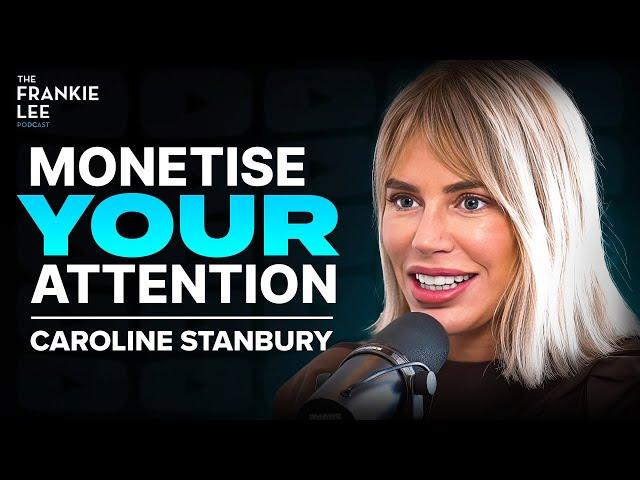 The Art of Capturing and Monetising Attention! | Caroline Stanbury