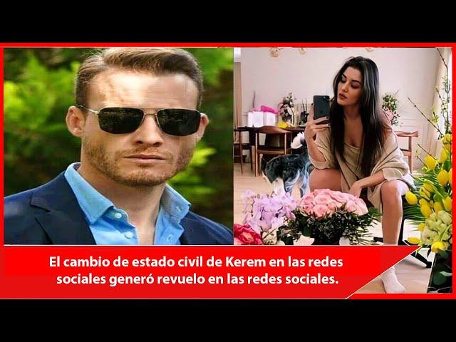 Kerem's change of marital status on social media generated a stir on social media.