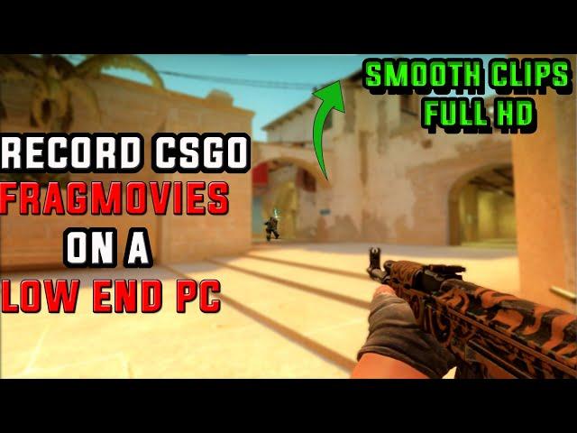 How to Record CSGO (Fragmovies) on a Low-End-pc/Laptop