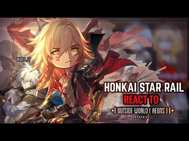  Amphoreus React to the Outside World [+Aeons] || Gacha Club || Hsr