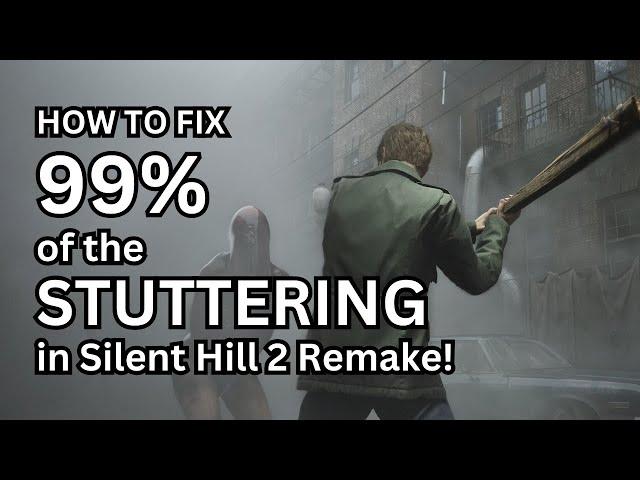 HOW TO FIX 99% of the STUTTERING in SIlent Hill 2 Remake! (PC/Steam)