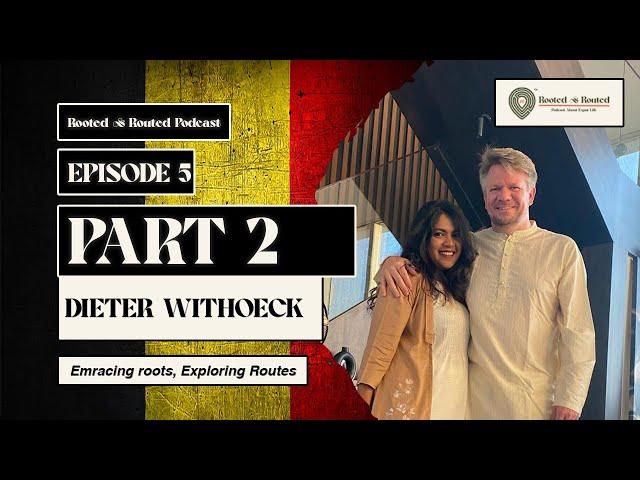 ROOTED AND ROUTED PODCAST | DIETER WITHOECK | EPISODE 5 | PART 2