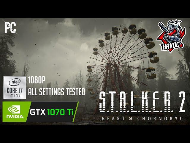 S.T.A.L.K.E.R. 2: GTX 1070ti + i7 10700k Benchmarks | 1080p #stalker2 #stalker #gtx1070ti #i710700k