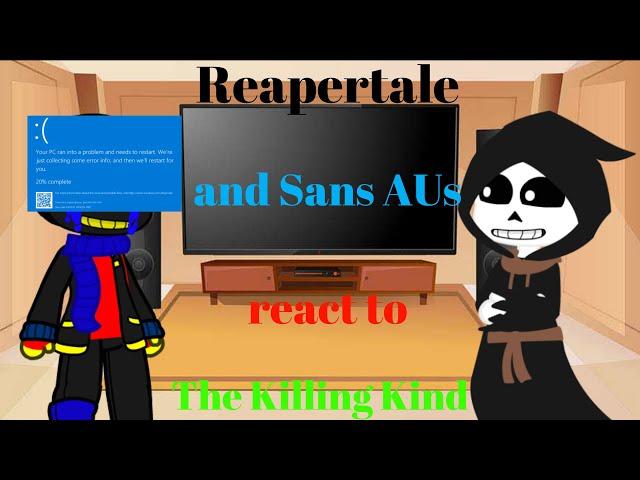 Reapertale + Sans AUs react to The Killing Kind