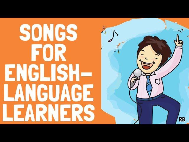 7 SONGS FOR ENGLISH LANGUAGE-LEARNERS || SONGS FOR LEARNING ENGLISH