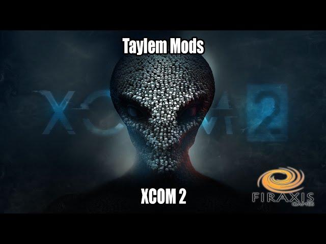 Taylem Mods - How-To Mod XCOM 2