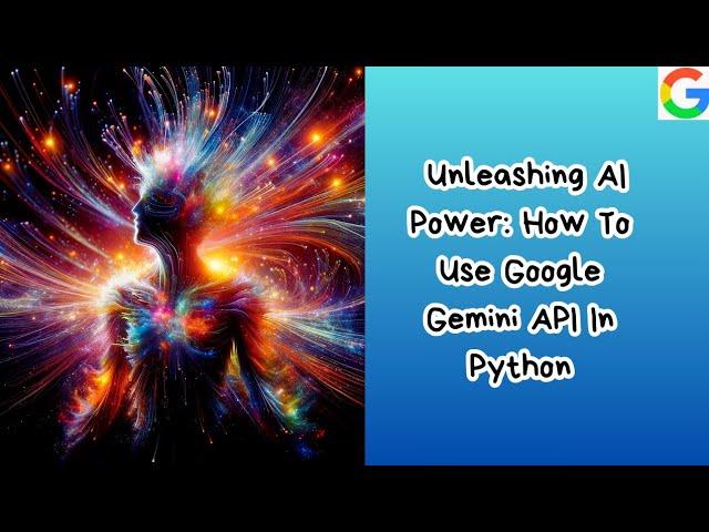 Unleashing AI Power : How To Use Google Gemini API In Python | Boost Your App Productivity Today