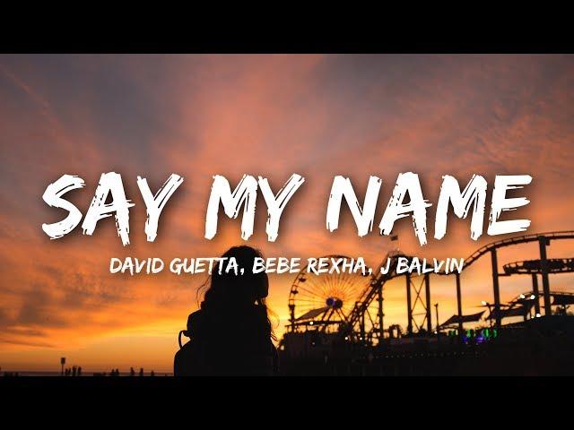 David Guetta - Say My Name (Lyrics) ft. Bebe Rexha, J Balvin