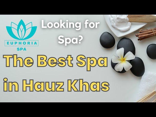 Euphoria Wellness Spa Hauz Khas Best Thai Spa in Hauz Khas Luxury Couple Massage Centre Balinese Spa