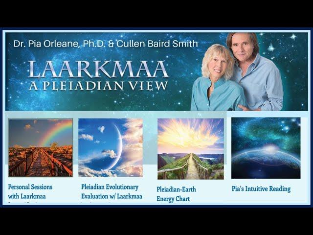 Pleiadian Wisdom for Times Personal Sessions with Laarkmaa, Dr. Pia Orleane, Ph.D. & Cullen Smith