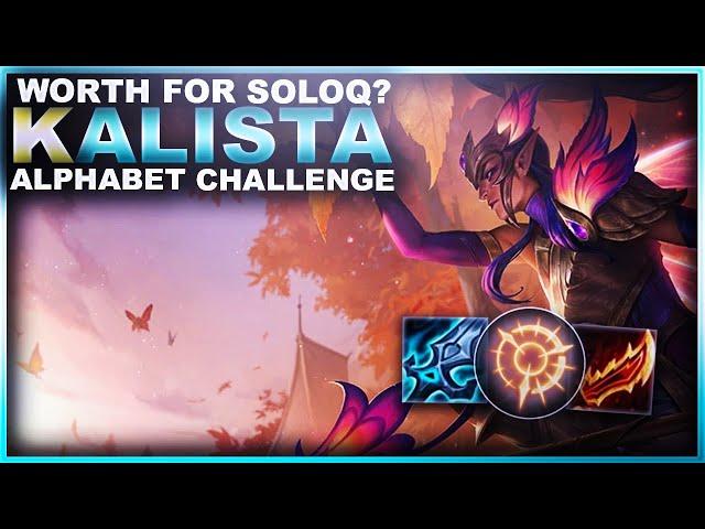 IS IT WORTH PLAYING KALISTA IN SOLOQ? - Alphabet Challenge | League of Legends