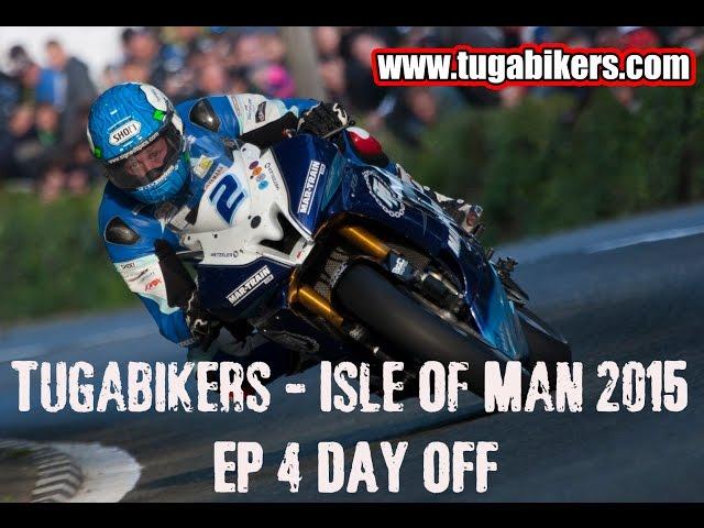 Tugabikers   Isle Of Man 2015 EP 4 DAY OFF