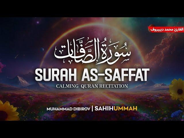 Surah As Saffat (سورة الصافات) - محمد ديبيروف | Muhammad Dibirov | Sahih Ummah (4K)