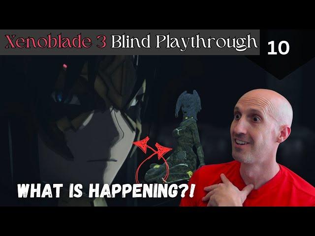 What in the world is happening?!  | Xenoblade 3 Blind Playthrough (ep. 10)