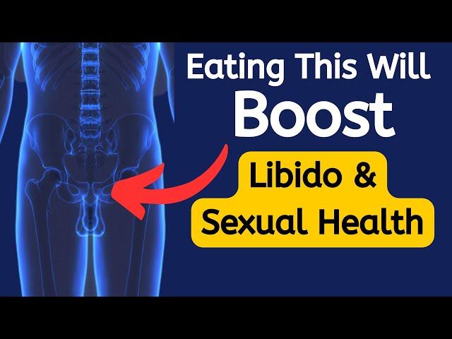 12 Powerful Foods That Boost Sexual Health and Libido | Enhance Your Circulation, Wellness Naturally