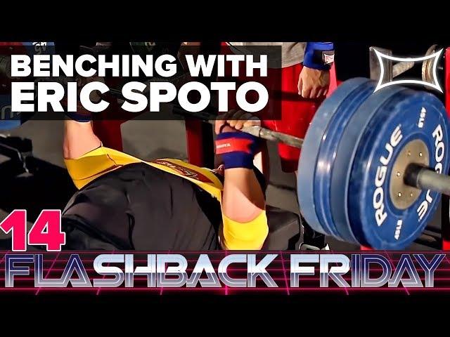 Flashback Friday 14 - Benching HEAVY With Eric Spoto!